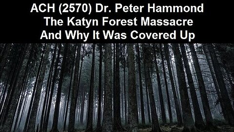 "Unveiling the Hidden Truth: Dr. Peter Hammond's Deep Dive into the Katyn Forest Massacre"
