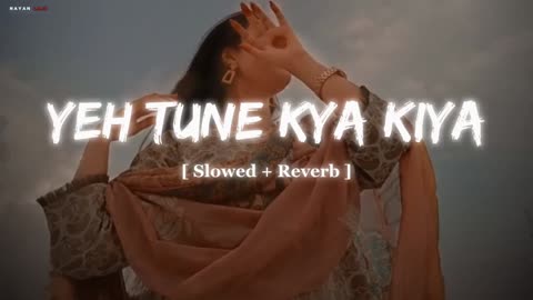 Yeh Tune Kya Kiya One upon the time in mumbaai Javed Bashir [ Slowed + reverb ] LO