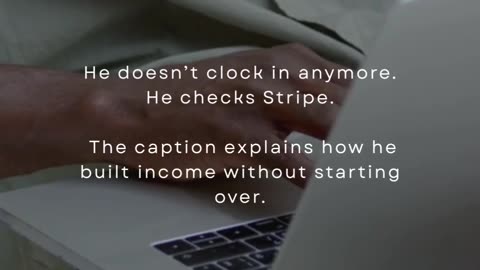 He doesn’t clock in anymore. He checks Stripe.