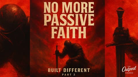 Outpost Church | Built Different | No More Passive Faith