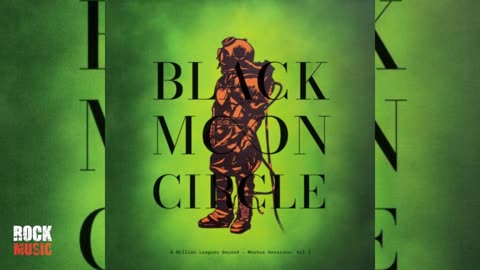 Black Moon Circle - A Million Leagues Beyond
