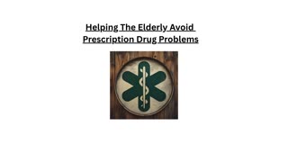 Helping The Elderly Avoid Prescription Drug Problems