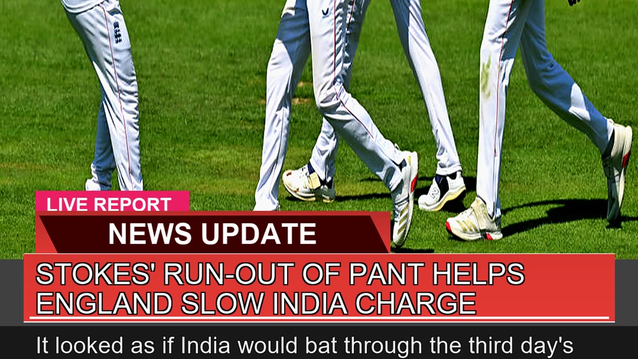 Stokes Runout of Pant Helps England Slow India C