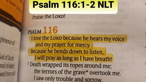 I love the LORD because he hears my voice and my prayer for mercy. Because he bends down to listen