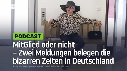 MitGlied oder nicht – Zwei Meldungen belegen die bizarren Zeiten in Deutschland