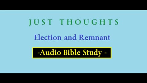 Just Thoughts - Election and Remnant (2015) Retro