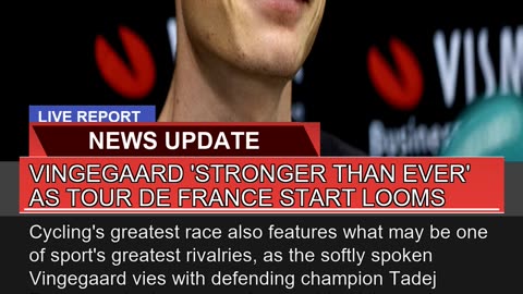 Vingegaard Stronger Than Ever as Tour De France