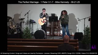The Perfect Marriage - 1 Peter 3:1-7 - Mike Kennedy - 09-21-25