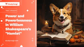 Power and Powerlessness in William Shakespeare’s "Hamlet" - Research Paper Example