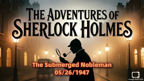 The Adventures of Sherlock Holmes - The Submerged Nobleman
