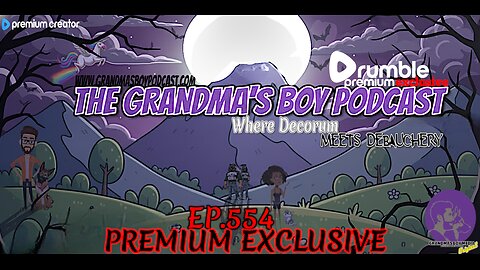 The Grandmas Boy Podcast EP.554-PREMIUM EXCLUSIVE!