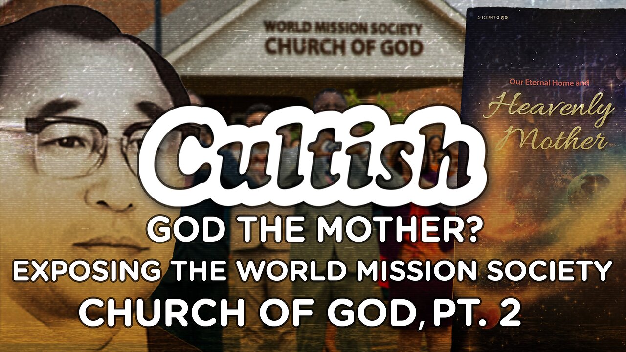 326. Exposing The World Mission Society Church of God, Pt. 2