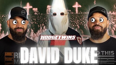 | We Interviewed The INFAMOUS Grand Wizard DAVID DUKE! | Hodgetwins Podcast 🔥