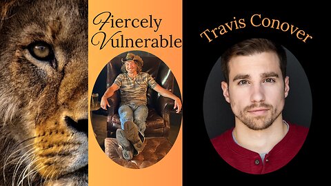 5/6/2025 Fiercely Vulnerable a conversation with Travis Conover