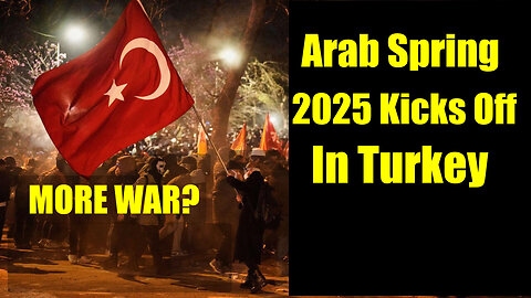 Arab Spring 2025 Kicks Off in Turkey 03 22 2025