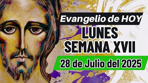 Evangelio de HOY Lunes Semana XVII 28 07 2025 Mt 13,31-35