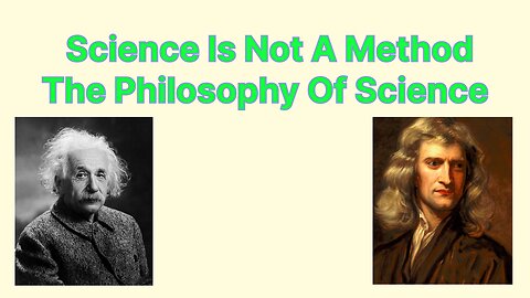 Science Is Not A Method: The Philosophy Of Science