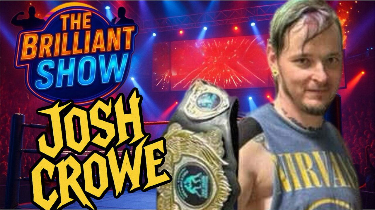 The Brilliant Show: Josh Crowe