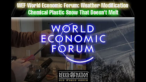 WEF World Economic Forum Weather Modification - Chemical Plastic Snow That Doesn't Melt