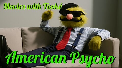 Movies with Tooké: American Psycho