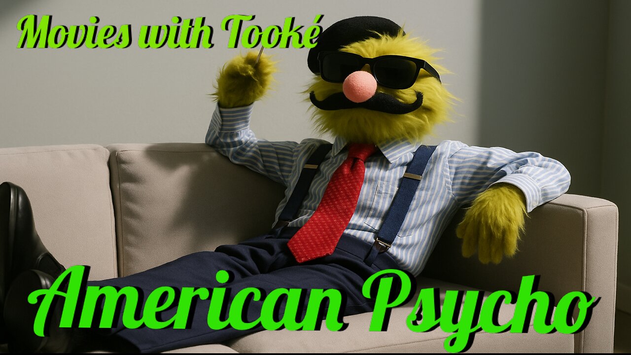 Movies with Tooké: American Psycho