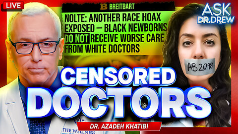 Censored Doctors: Race Hoax Exposes Dark Side Of Mandated Speech In Medicine w/ Dr. Azadeh Khatibi – Ask Dr. Drew