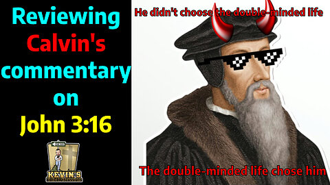 Reviewing Calvin's commentary on John 3:16 with Grahame
