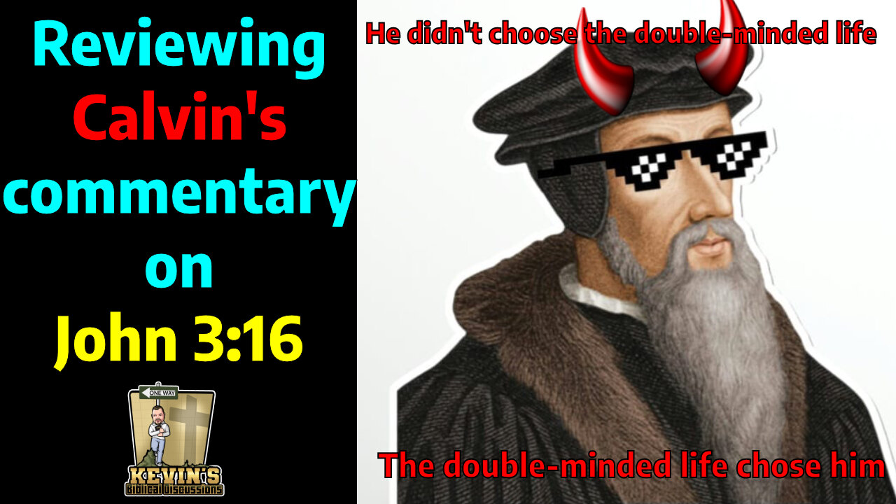 Reviewing Calvin's commentary on John 3:16 with Grahame