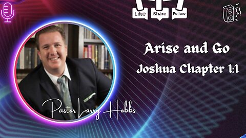 Arise and go. Pastor Larry Hobbs, Flagler County Baptist Church