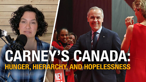 Carney’s Canada: hunger, hierarchy, and hopelessness