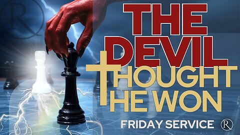 The Devil Thought He Won • Friday Service