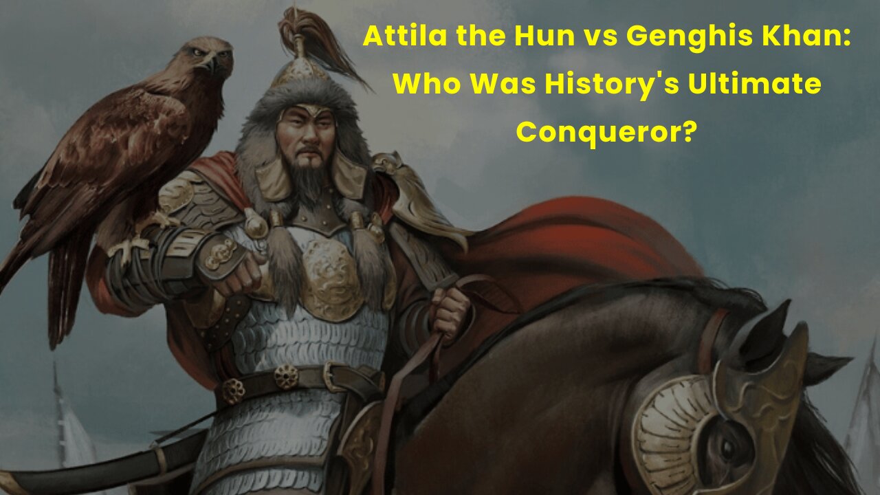 Attila the Hun vs Genghis Khan Who Was History's Ultimate Conqueror
