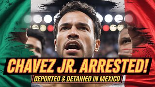 Julio Cesar Chavez Jr. Arrested in Mexico After US Deportation