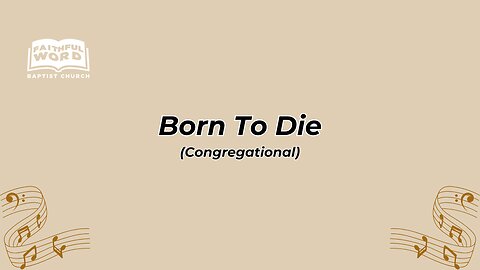 Born To Die Congregational (FWBC)
