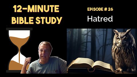 12-Minute Bible Study # 26: Hatred