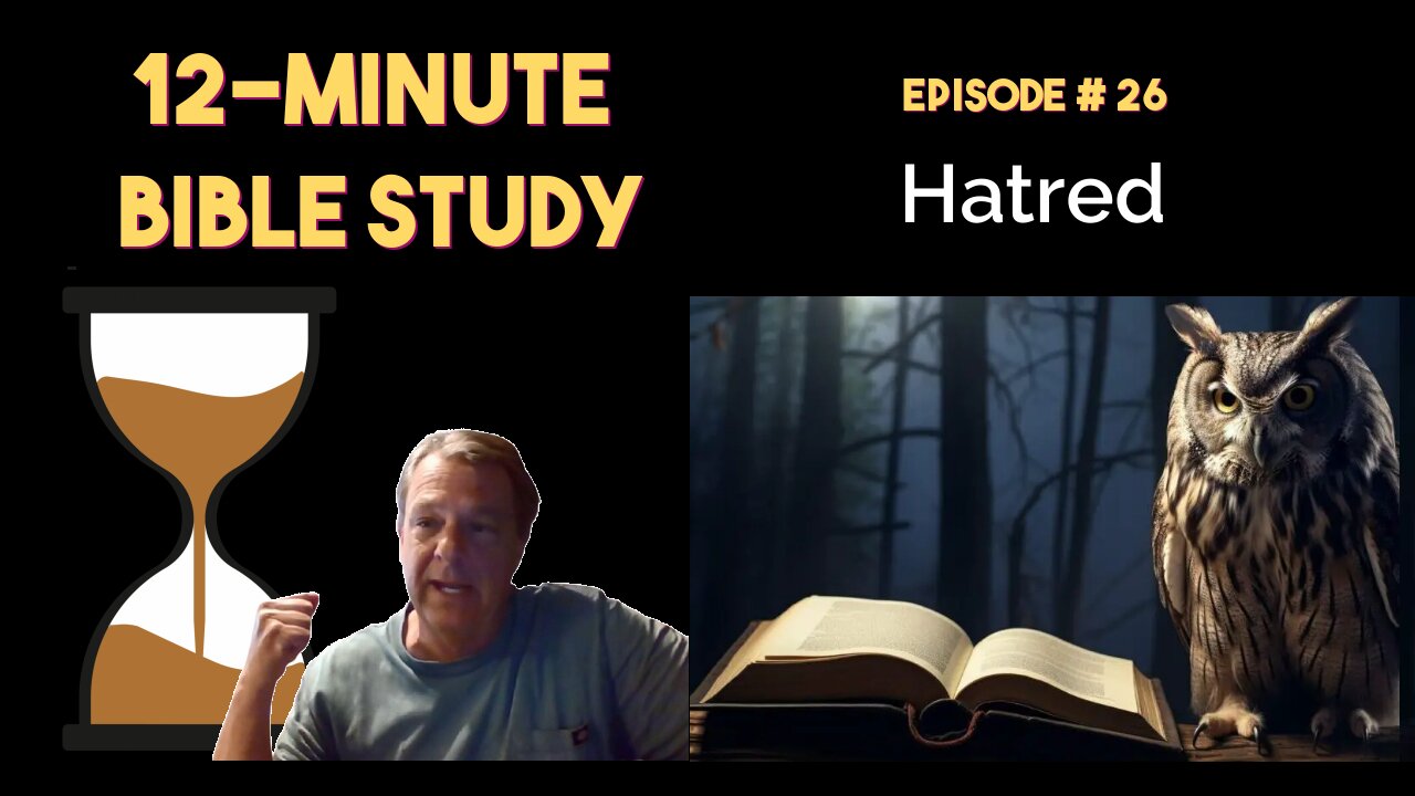 12-Minute Bible Study # 26: Hatred