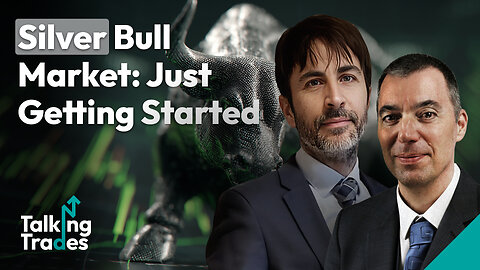 Silver Bull Market: Just Getting Started | Talking Trades
