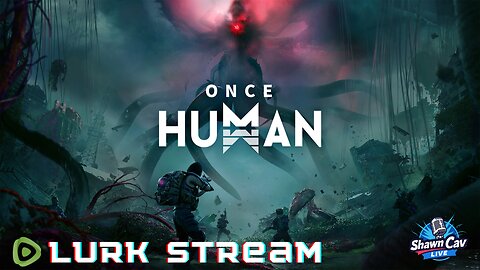 Lurk Stream Playing Once Human | SCL 07.05.25