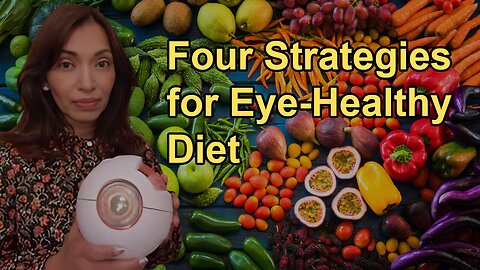 Four Simple Strategies for an Eye-Healthy Diet with Dr. Rani Banik