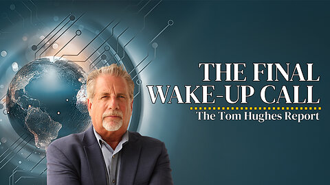 The Final Wake-Up Call: Are You Sleeping Through The Last Days? | The Tom Hughes Report