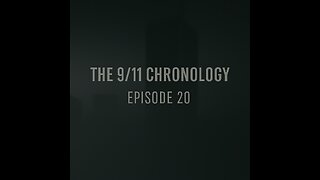 The 9/11 Chronology - Episode 20