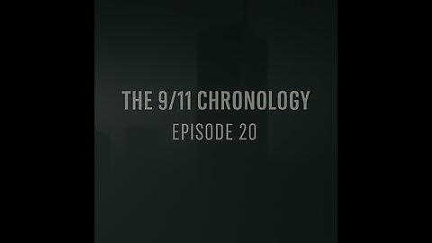 The 9/11 Chronology - Episode 20