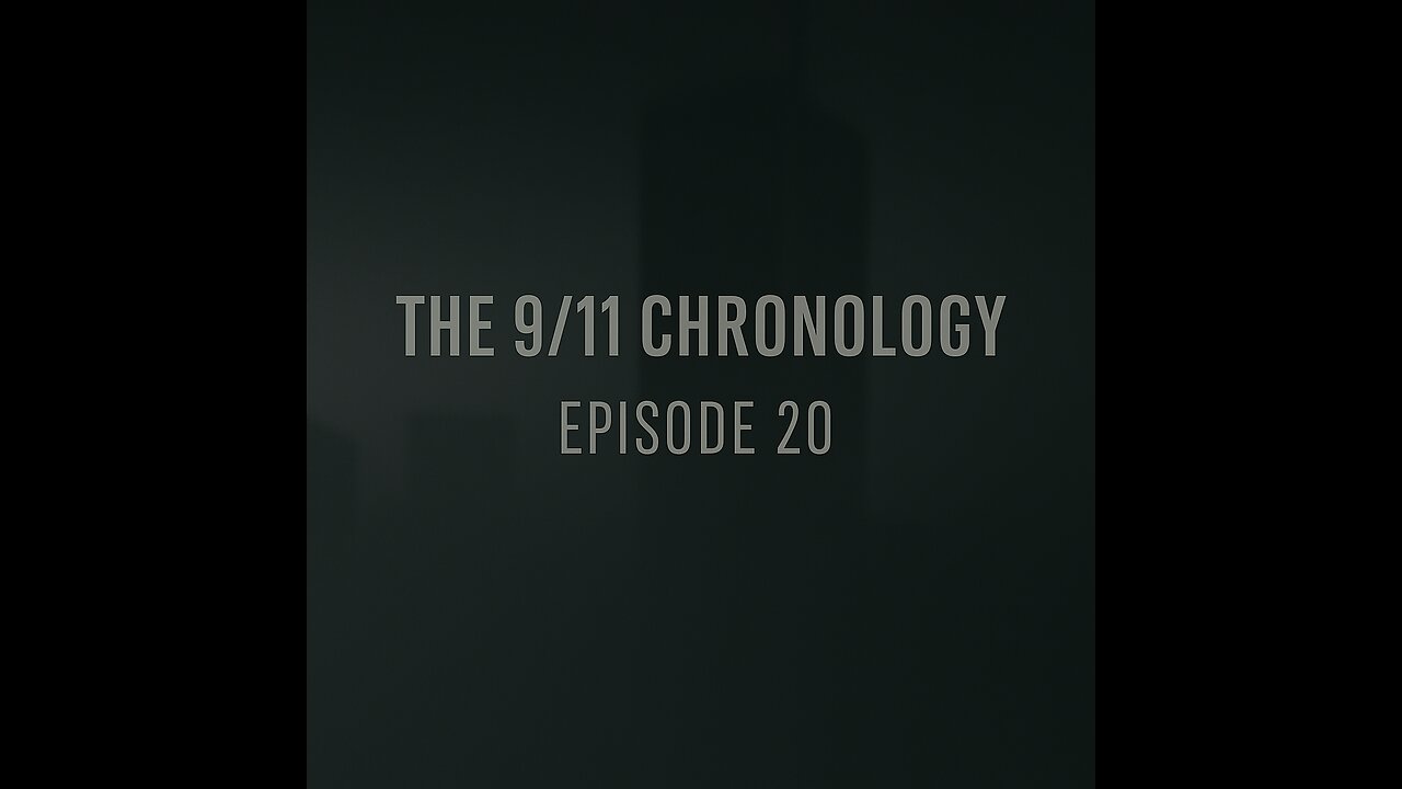 The 9/11 Chronology - Episode 20