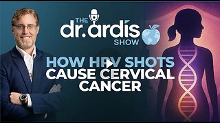 Dr 'Bryan Ardis': How HPV Shots Cause Cervical Cancer and Infertility