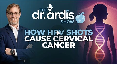 Dr 'Bryan Ardis': How HPV Shots Cause Cervical Cancer and Infertility