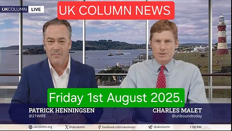 UK COLUMN NEWS - Friday 1st August 2025.