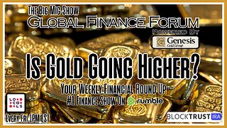 Global Finance Forum From Bullion To Borders We Cover It All