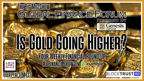 Global Finance Forum From Bullion To Borders We Cover It All