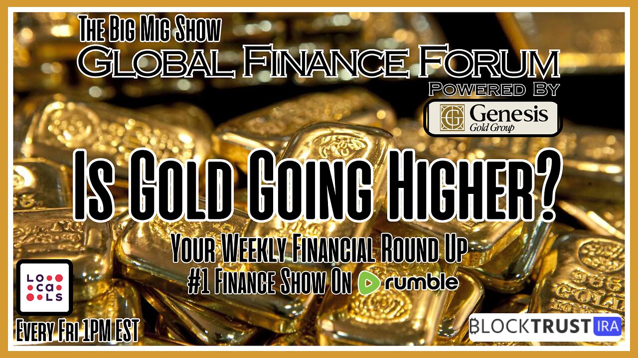 Global Finance Forum From Bullion To Borders We Cover It All