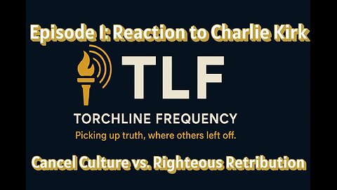 Ep. 1 - Reaction to Charlie Kirk | Cancel Culture vs. Righteous Retribution